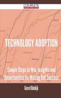 Technology Adoption - Simple Steps to Win, Insights and Opportunities for Maxing Out Success