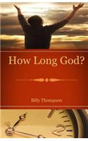 How Long God?