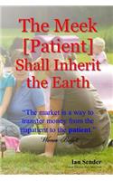 The Meek [Patient] Shall Inherit the Earth