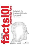 Studyguide for The Organization Of Information by Taylor, Arlene G., ISBN 9781591587002