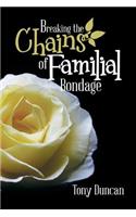 Breaking the Chains of Familial Bondage