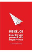 Inside Job: Doing the work you want with the job you have