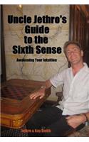 Uncle Jethro's Guide to the Sixth Sense