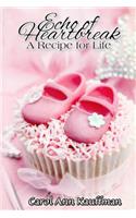 Echo of Heartbreak, A Recipe for Life