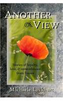 Another View: Stories of Loyalty, Love, & Remembrance from France