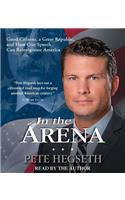 In the Arena: Good Citizens, a Great Republic, and How One Speech Can Reinvigorate America