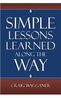 Simple Lessons Learned Along The Way