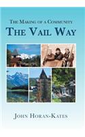 The Making of a Community - The Vail Way: The Vail Way(English)