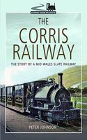 The Corris Railway: The Story of a Mid-Wales Slate Railway(Narrow Gauge Railways)
