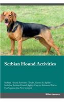 Serbian Hound Activities Serbian Hound Activities (Tricks, Games & Agility) Includes: Serbian Hound Agility, Easy to Advanced Tricks, Fun Games, Plus New Content: Serbian Hound Agility, Easy to Advanced Tricks, Fun Games, Plus New Content