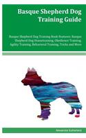 Basque Shepherd Dog Training Guide Basque Shepherd Dog Training Book Features: Basque Shepherd Dog Housetraining, Obedience Training, Agility Training, Behavioral Training, Tricks and More