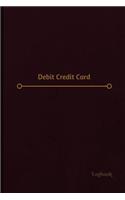 Debit Credit Card Log (Logbook, Journal - 120 pages, 6 x 9 inches): Debit Credit Card Logbook (Professional Cover, Medium)