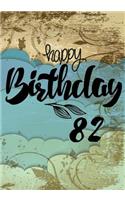 Happy Birthday 82: Keepsake Journal Notebook For Best Wishes, Messages & Doodle In V82