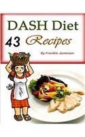 Dash Diet: 43 Recipes That Contain the Weight Loss Solution for Beginners