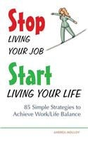 Stop Living Your Job, Start Living Your Life