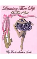 Dancing Thru Life on Toes of Gold