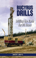 Bucyrus Drills Drilling the Earth for 75 Years