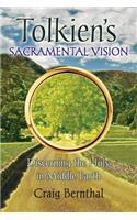 Tolkien's Sacramental Vision: Discerning the Holy in Middle Earth