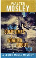 And Sometimes I Wonder about You