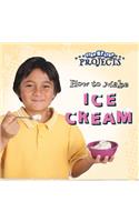 How to Make Ice Cream: (Step-By-Step Projects)
