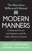 The Marvelous Millennial's Manual To Modern Manners