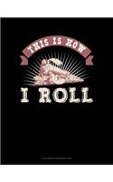 This Is How I Roll: Storyboard Notebook 1.85:1(737 Storyboard Notebook 1.85:1)