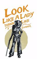 Look Like A Leady Think Like A Leader: Journal Book 110 Lined Pages Inspirational Quote Notebook To Write in: Lined notebook