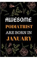 Awesome Podiatrist Are Born in January: World Greates Podiatrist Notebook