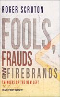 Fools, Frauds and Firebrands