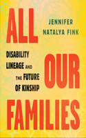 All Our Families: Disability Lineage and the Future of Kinship