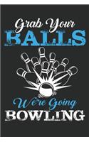 Grab your balls we are going bowling