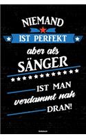 Niemand ist perfekt aber als Sänger ist man verdammt nah dran! Notizbuch