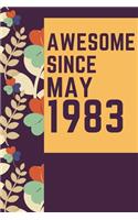 Awesome Since May1983 Notebook Birthday Gift: Lined Notebook / Journal Gift, 120 Pages, 6x9, Soft Cover, Matte Finish