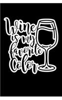 Wine Is My Favorite Color: Composition Lined Notebook Journal Funny Gag Gift