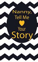 nanny, tell me your story: A guided journal to tell me your memories, keepsake questions.This is a great gift to mom, grandma, nana, aunt and auntie from family members, grand