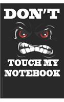 Don't Touch My Notebook: Top secret Journal, Detective Notebook, Secret Agent notebook for Boys, Girls 6" x 9" 120 pages