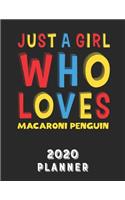 Just A Girl Who Loves Macaroni Penguin 2020 Planner