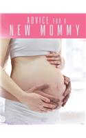 Advice For a New Mommy: Pregnancy Planner And Activities, Organizer, Diary, Notebook for Mother And Child