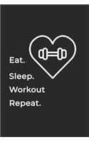 Eat Sleep WorkOut Repeat- Lined Notebook
