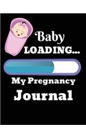 Baby loading my pregnancy journal: 41-Week Guided PREGNANCY Childbirth JOURNAL, best Memory Keepsake Notebook 8.5x11 inches