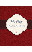 The Chef Recipe Notebook: Blank Recipe Book to Write In, 7.5 x1 9.25, 100-Recipe Journal, Cookbook and Organizer to Document all Your Favorite and Special Recipes.