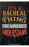Its A Racheal Thing You Wouldnt Understand: Racheal Name Planner With Notebook Journal Calendar Personal Goals Password Manager & Much More, Perfect Gift For Racheal
