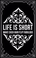 Life Is Short Make Each Hair Flip Fabulous