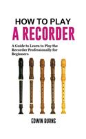 How to Play a Recorder