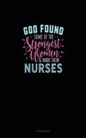 God Found Some Of The Strongest Women And Made Them Nurses: 3 Column Ledger