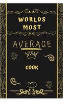Worlds Most Average Cook: Perfect Gag Gift For An Average Cook Who Deserves This Award! - Blank Lined Notebook Journal - 120 Pages 6 x 9 Format - Office - Birthday - Christma