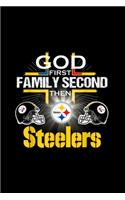 God First Family Second Then Pittsburgh-Steeler