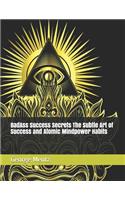 BadAss Success Secrets The Subtle Art of Success and Atomic Mindpower Habits