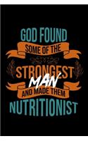 God found some of the strongest and made them nutritionist: Notebook Journal Diary 110 Lined pages 6 x 9 in 15.24 x 22.86 cm Doodle Book Funny Great Gift