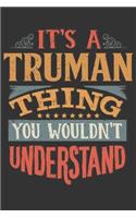 Its A Truman Thing You Wouldnt Understand: Truman Diary Planner Notebook Journal 6x9 Personalized Customized Gift For Someones Surname Or First Name is Truman